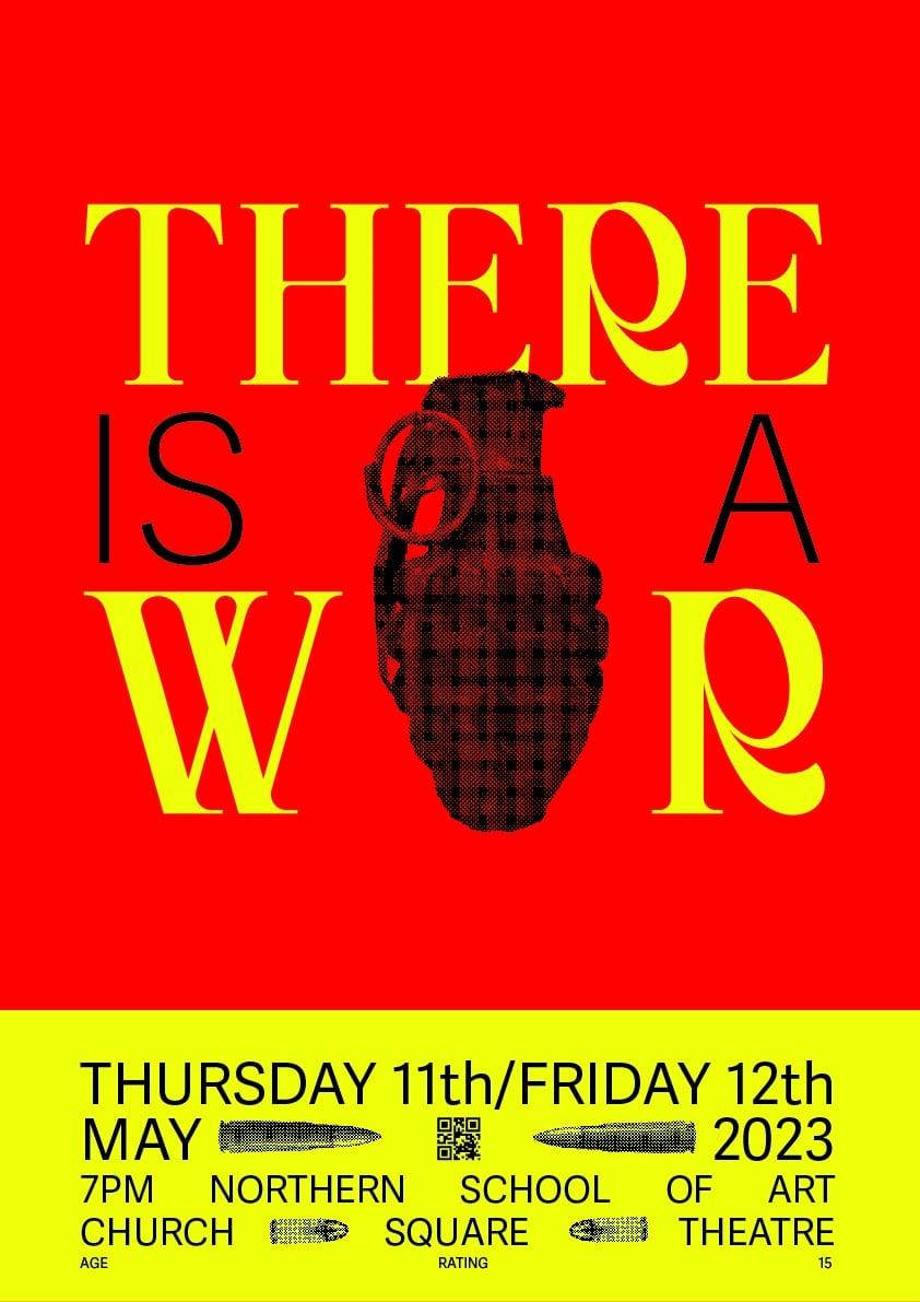 Our 1st year students present<br> There is a War by Tom Basden<br>  11th & 12th May 7pm <br>The Northern School of Art Theatre<br>