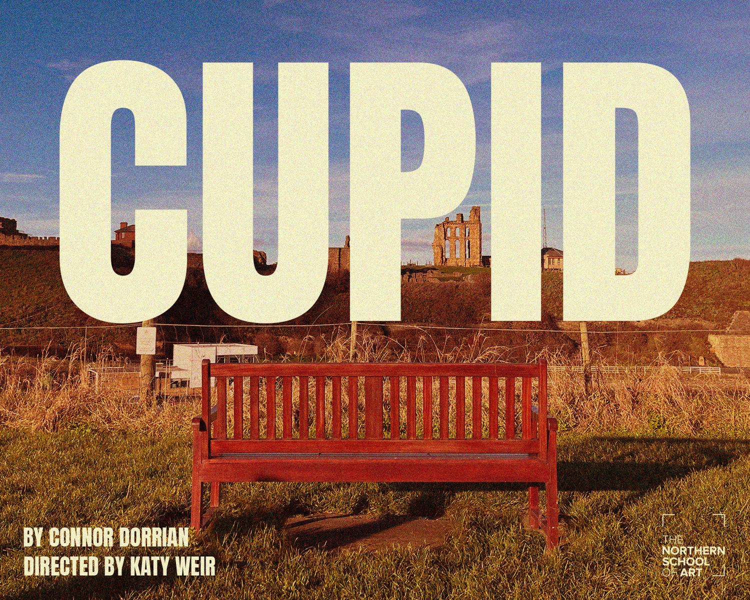 Art work for play cupid, large cream text reads CUP in the background is a wooden bench on a grasst patch with a gate and some buildings in the back ground. The image has the northern school of art logo in the bottom corner