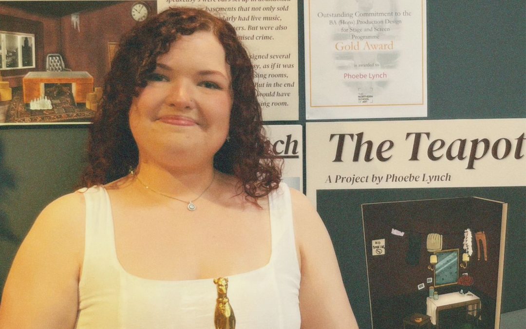 Phoebe Lynch Awarded Gold for The Norman Austick Award for Outstanding commitment to BA (Hons) Production Design for Stage & Screen!